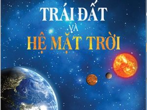 TRÁI ĐẤT VÀ HỆ MẶT TRỜI